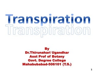 1
By
Dr.Thirunahari Ugandhar
Asst Prof of Botany
Govt. Degree College
Mahabubabad-506101 (T.S.)
 