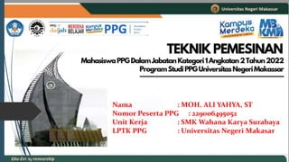 Nama : MOH. ALI YAHYA, ST
Nomor Peserta PPG : 229006495052
Unit Kerja : SMK Wahana Karya Surabaya
LPTK PPG : Universitas Negeri Makasar
 