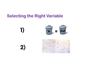 Selecting the Right Variable
 