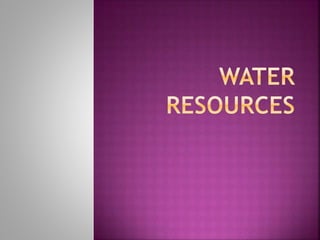  Water resources are sources of water that are
useful or potentially useful to humans. It is
important because it is need...