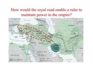 How would the royal road enable a ruler to
maintain power in the empire?
 