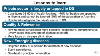 Lessons to learn
Private sector is largely untapped in DS
• Constitutes 33-60% of health facilities, >70% iof healthcare s...
