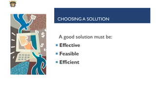 LEADING FOR MISSION PROGRAM
CHOOSING A SOLUTION
A good solution must be:
¡ Effective
¡ Feasible
¡ Efficient
 