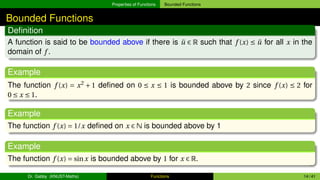 Properties of Functions Bounded Functions
Bounded Functions
Definition
A function is said to be bounded above if there is ...