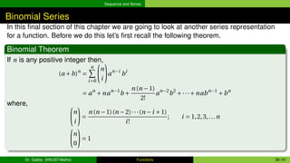 Sequence and Series
Binomial Series
In this final section of this chapter we are going to look at another series represent...