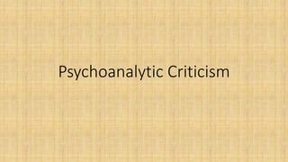 Psychoanalytic Criticism
 