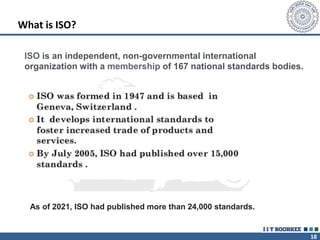 18
As of 2021, ISO had published more than 24,000 standards.
What is ISO?
ISO is an independent, non-governmental internat...