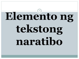 Elemento ng
tekstong
naratibo
8
 