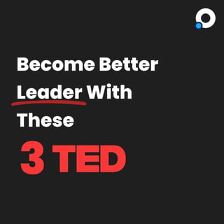 These 3 TED to help you become a better leader