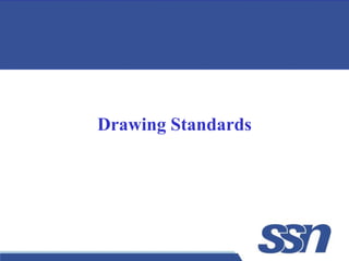 1
Drawing Standards
 