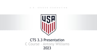 CTS 3.3 Presentation
C Course – Antony Williams
2023
 
