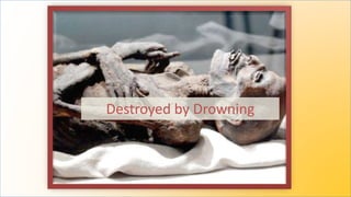 Destroyed by Drowning
 