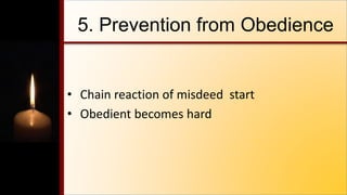 5. Prevention from Obedience
• Chain reaction of misdeed start
• Obedient becomes hard
 