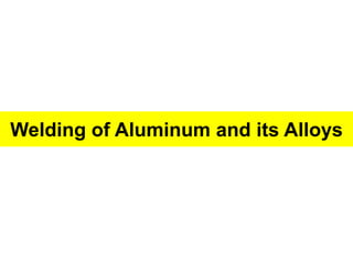 Welding of Aluminum and its Alloys
 
