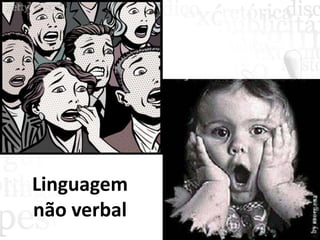 Linguagem
não verbal
 
