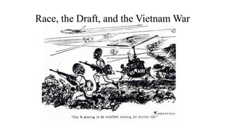 Race, the Draft, and the Vietnam War
 