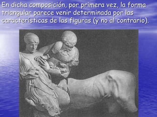 En dicha composición, por primera vez, la forma
triangular parece venir determinada por las
características de las figuras (y no al contrario).
 