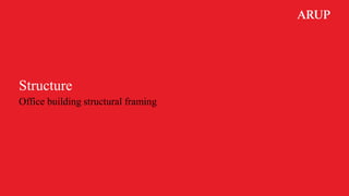 Structure
Office building structural framing
 