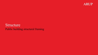 Structure
Public building structural framing
 