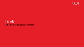 Façade
Office building façade system
 