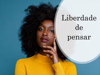 Liberdade
de
pensar
 