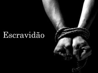 Escravidão
 