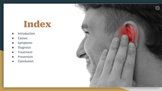 Index
● Introduction
● Causes
● Symptoms
● Diagnosis
● Treatment
● Prevention
● Conclusion
 