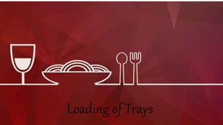 Loading of Trays
 