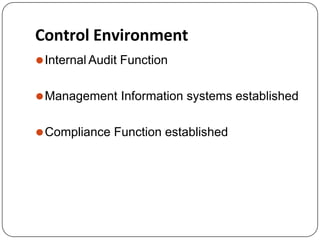 Control Environment
⚫Internal Audit Function
⚫Management Information systems established
⚫Compliance Function established
 