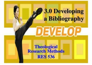 3.0 Developing A Bibliography