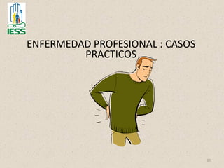 39
ENFERMEDAD PROFESIONAL : CASOS
PRACTICOS
 