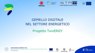 GEMELLO DIGITALE
NEL SETTORE ENERGETICO
Progetto TwinERGY
 