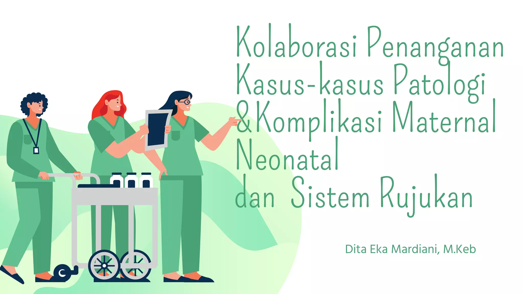 3. Kolaborasi Penanganan Kasus-kasus Patologi &Komplikasi Maternal ...