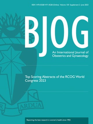 An International Journal of
Obstetrics and Gynaecology
Top Scoring Abstracts of the RCOG World
Congress 2023
Reporting the best research in women’s health since 1902
ISSN 1470-0328/1471-0528 (Online) Volume 130 Supplement 2 June 2023
BJO_130_s2_ofc.indd 1
BJO_130_s2_ofc.indd 1 5/15/2023 9:33:30 AM
5/15/2023 9:33:30 AM
 