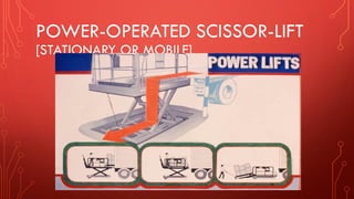 POWER-OPERATED SCISSOR-LIFT
[STATIONARY OR MOBILE]
 