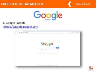 Patent Search
FREE PATENT DATABASES
4. Google Patent:
https://patents.google.com
 