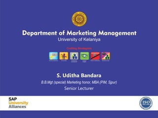 S. Uditha Bandara
B.B.Mgt (special) Marketing honor, MBA (PIM, Sjpur)
Senior Lecturer
 