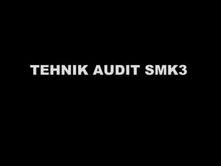 TEHNIK AUDIT SMK3
 