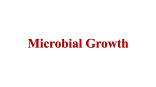 Microbial Growth
 