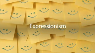 Expressionism
 