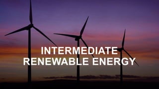 INTERMEDIATE
RENEWABLE ENERGY
 
