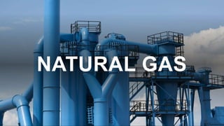 NATURAL GAS
 