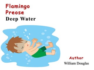 Flamingo
Preose
Deep Water
Author
William Douglas
 