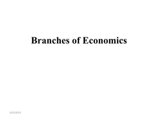 Branches of Economics
10/3/2023
 