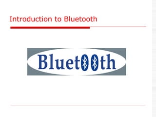 Introduction to Bluetooth
 