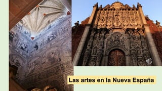 Las artes en la Nueva España
 