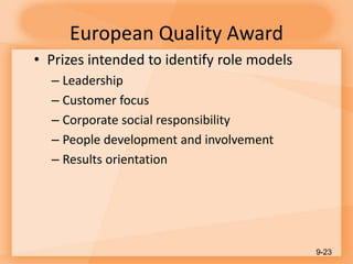 European Quality Award
• Prizes intended to identify role models
– Leadership
– Customer focus
– Corporate social responsibility
– People development and involvement
– Results orientation
9-23
 