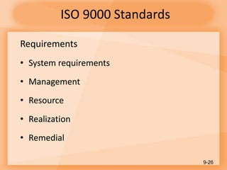 ISO 9000 Standards
Requirements
• System requirements
• Management
• Resource
• Realization
• Remedial
9-26
 
