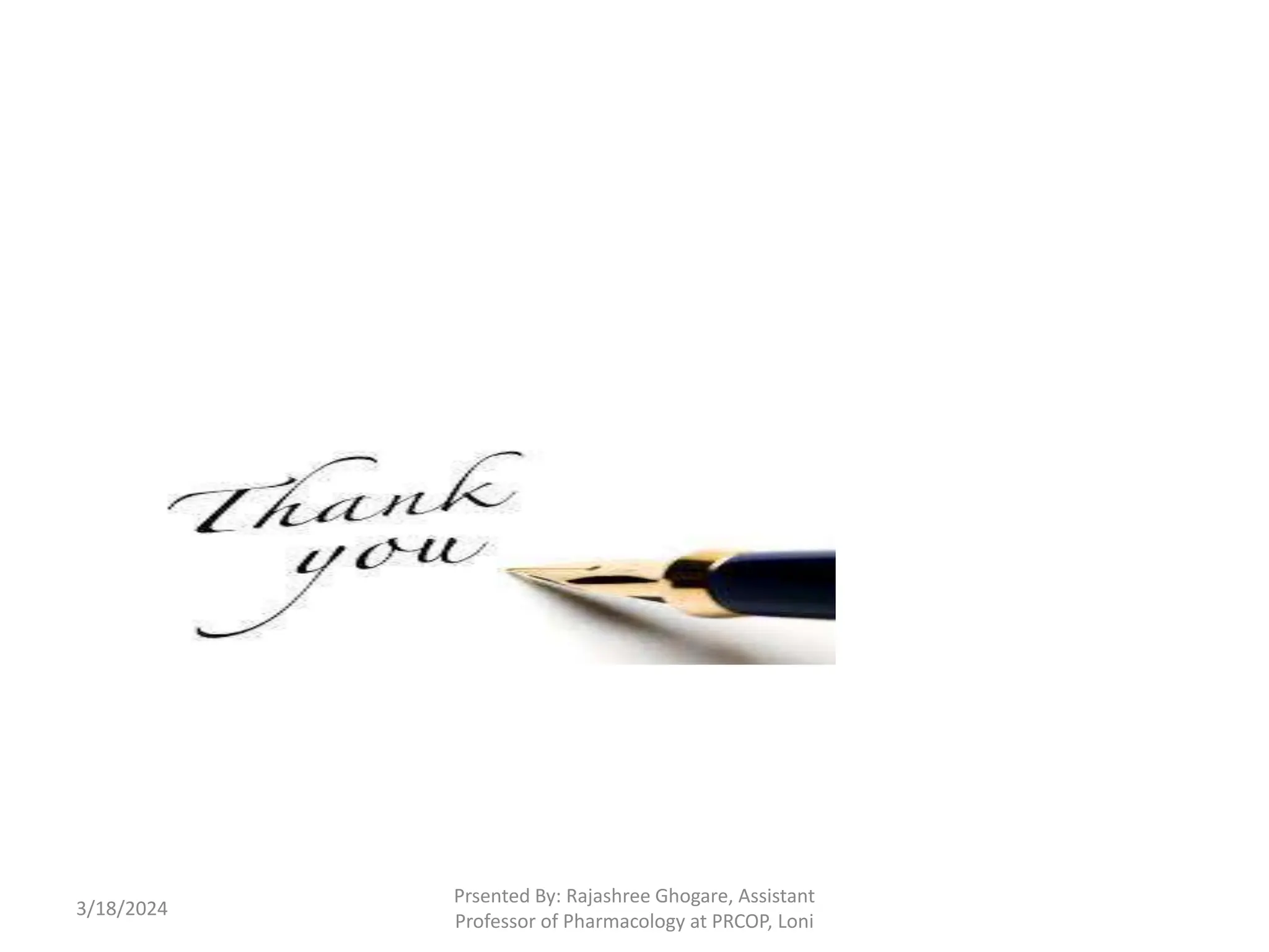 3/18/2024
Prsented By: Rajashree Ghogare, Assistant
Professor of Pharmacology at PRCOP, Loni