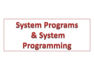 3.SystemPrograms and System Programming.pdf